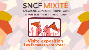 Protégé : Visite 1 de l’exposition « Les femmes vont voter » à Lyon – SNCF Mixité Ambassade AURA
